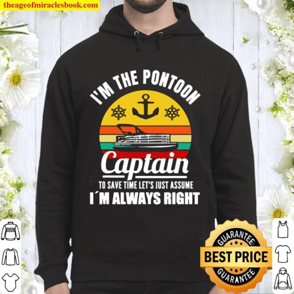 Vintage Pontoon Boat Captain I Am Always Right Funny Gift Hoodie