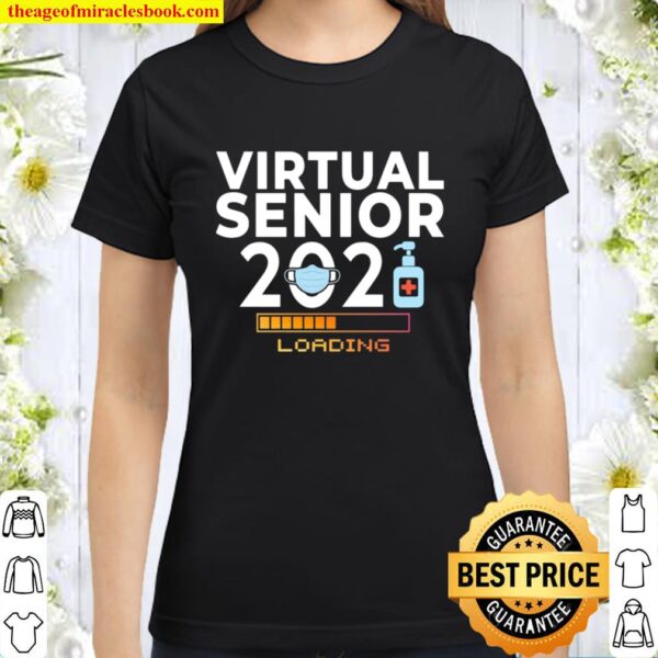 Virtual Senior 2021 Funny Class Of 2021 Senior Online Classic Women T-Shirt