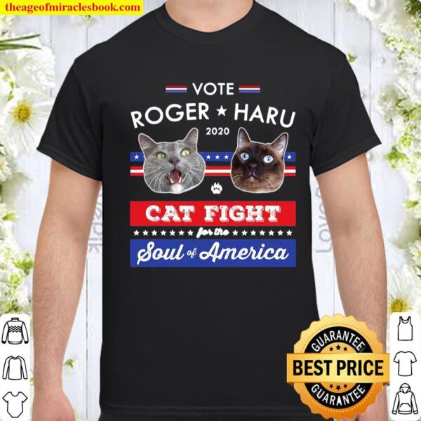 Vote Roger Haru Cats fight Soul of America for President Funny Electio Shirt