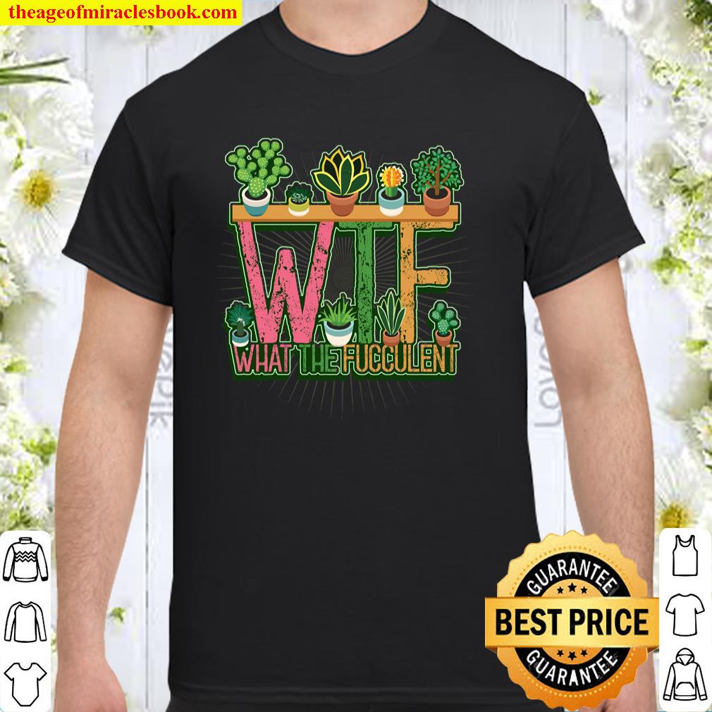 WTF What The Fucculent Succulent Plant Gardener Gardening Long Sleeve T-Shirt