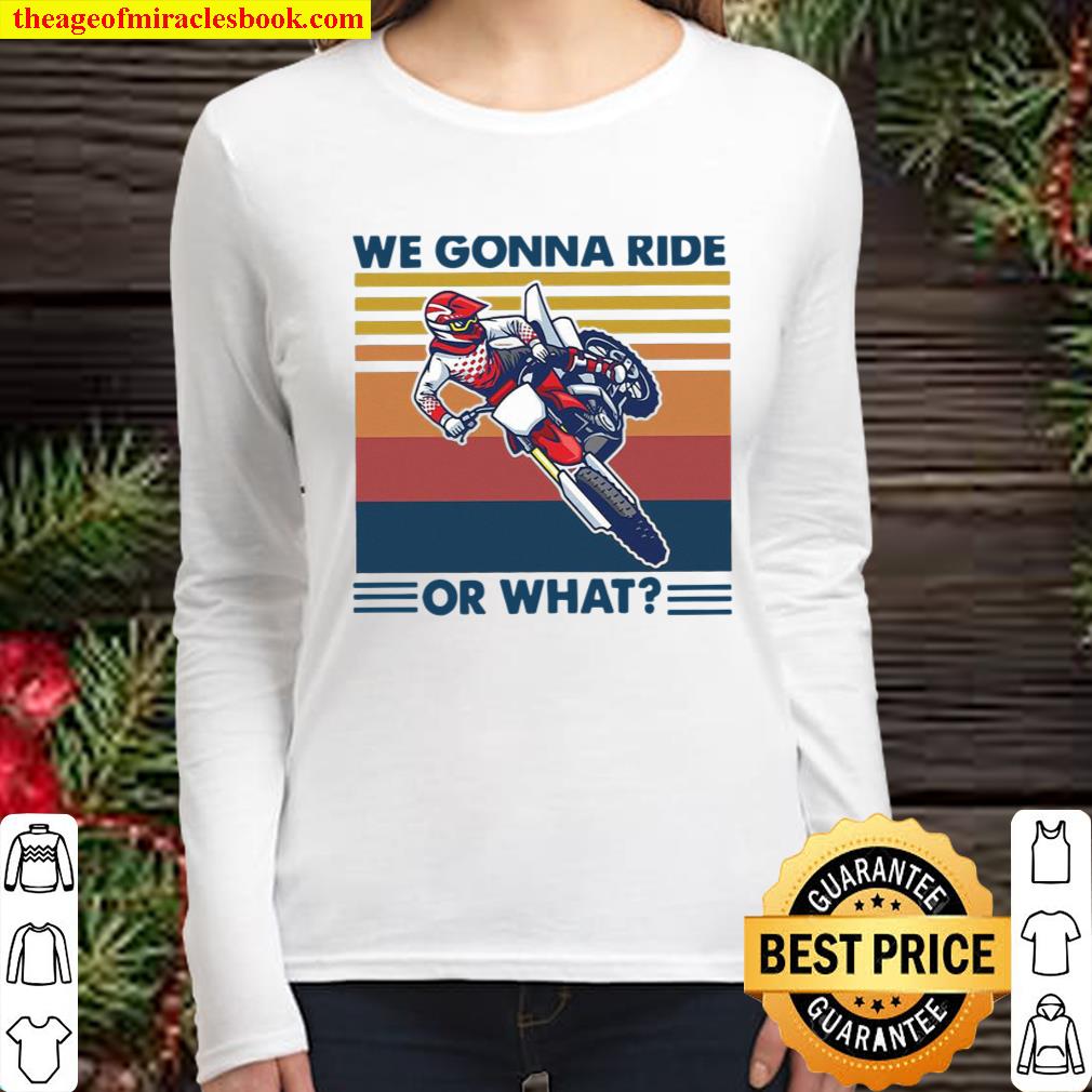 We Gonna Ride Or What Vintage Women Long Sleeved