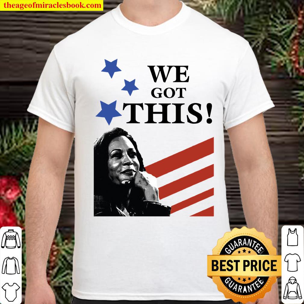 We Got This Kamala Harris Vice President Of The United States Inauguration Us Flag Shirt