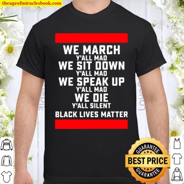We March Yall Mad Black Lives Matter Shirt
