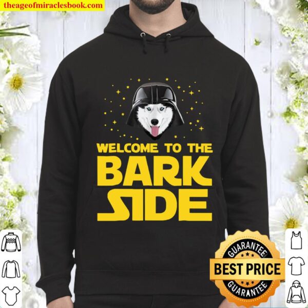 Welcome To The Bark Side Siberian Husky Funny Giftst Hoodie
