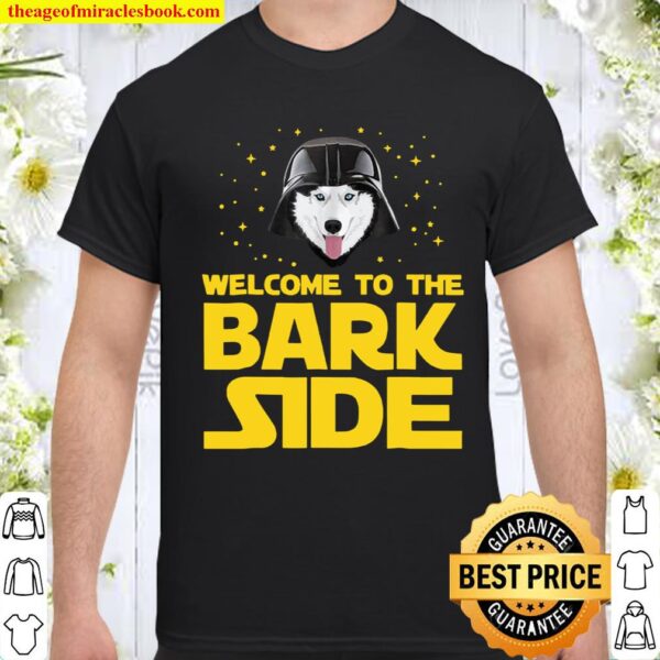 Welcome To The Bark Side Siberian Husky Funny Giftst Shirt