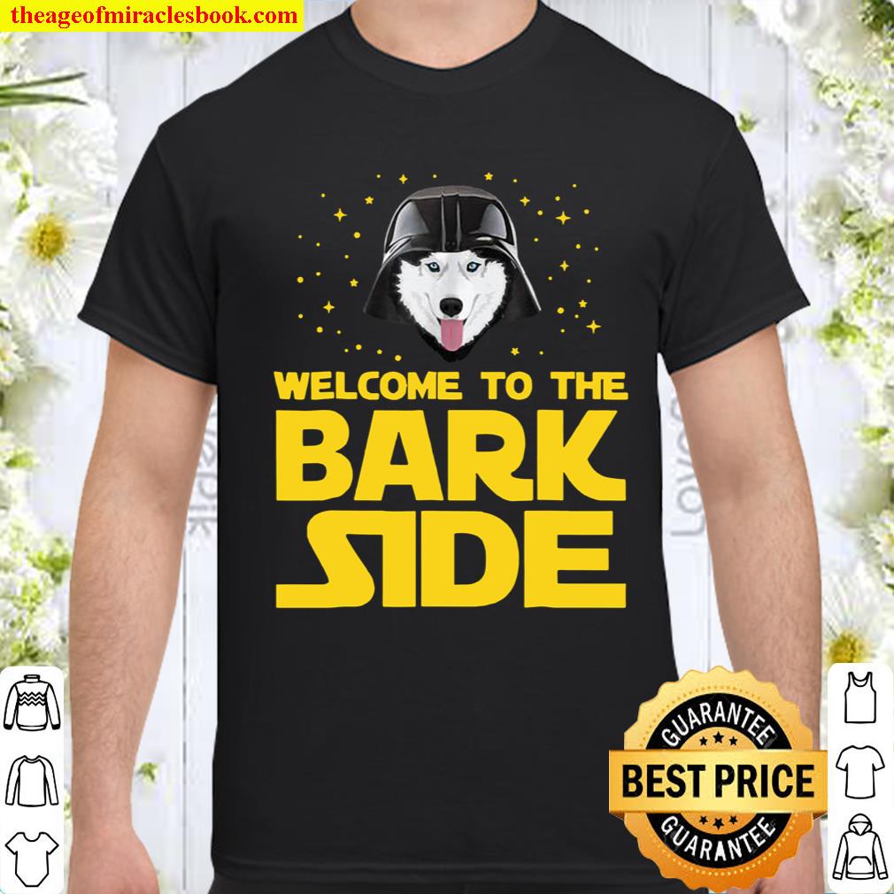 Welcome To The Bark Side Siberian Husky Funny Giftst hot Shirt, Hoodie, Long Sleeved, SweatShirt