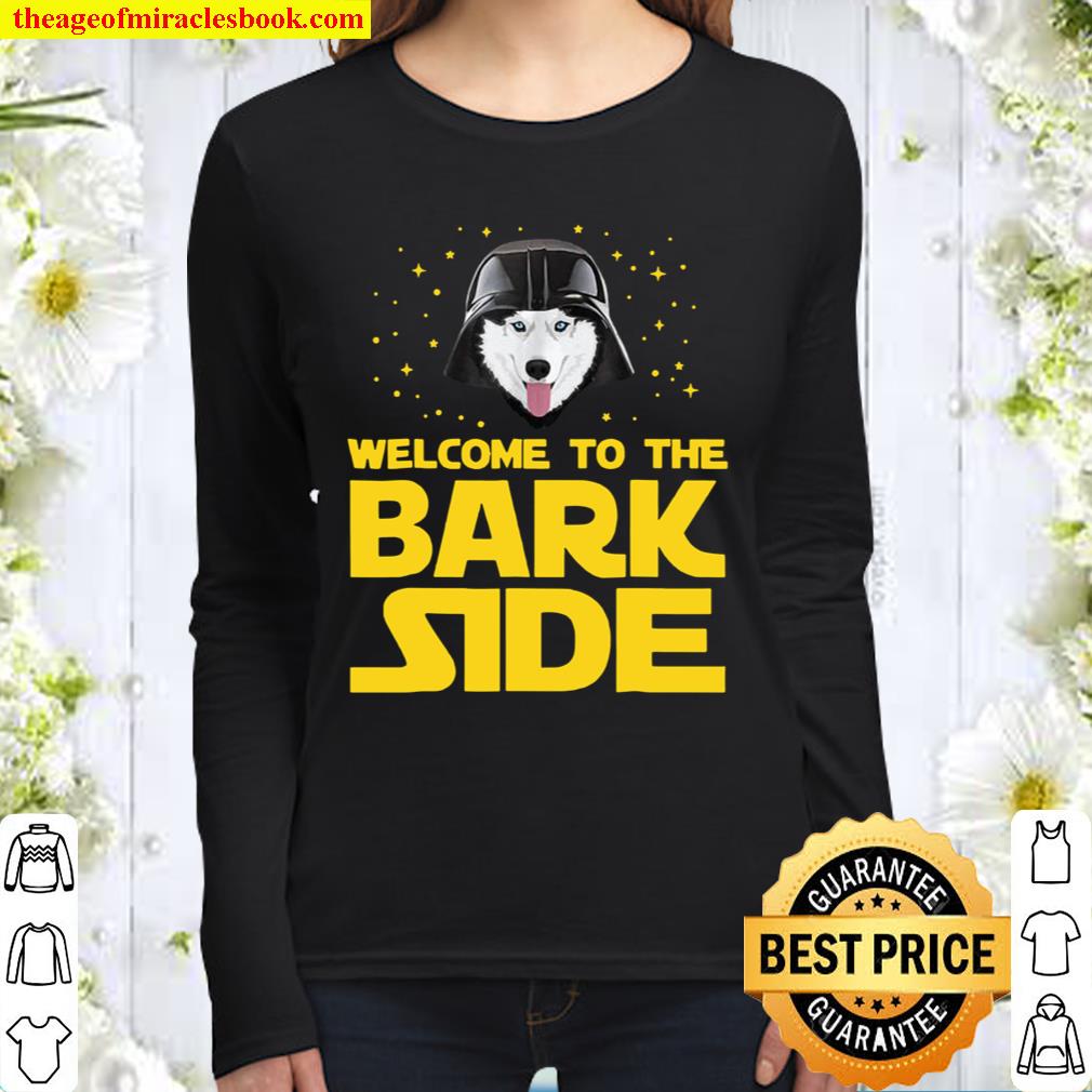 Welcome To The Bark Side Siberian Husky Funny Giftst Women Long Sleeved