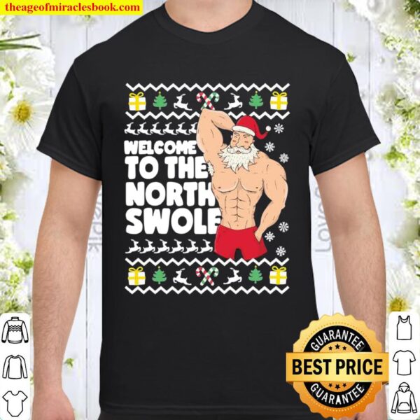 Welcome To The North Swole Hunk Santa Christmas Shirt