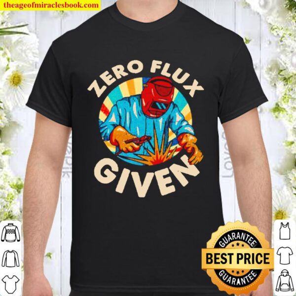 Welder zero flux given Shirt