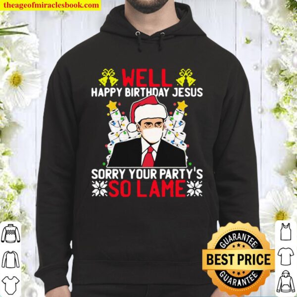 Well Happy Birthday Jesus Sorry Your Party So Lame Christmasstree Toil Hoodie
