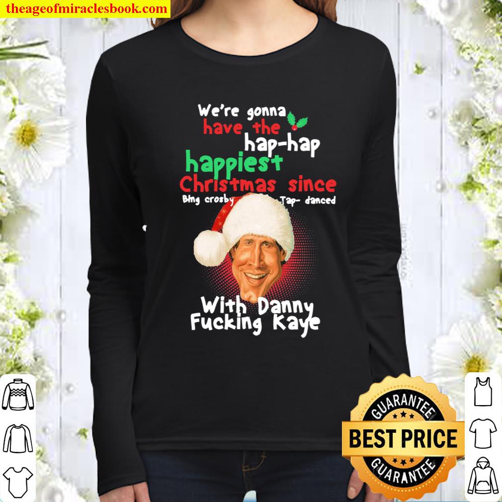 We’re gonna have the hap hap happiest Christmas since with Danny fucki Women Long Sleeved