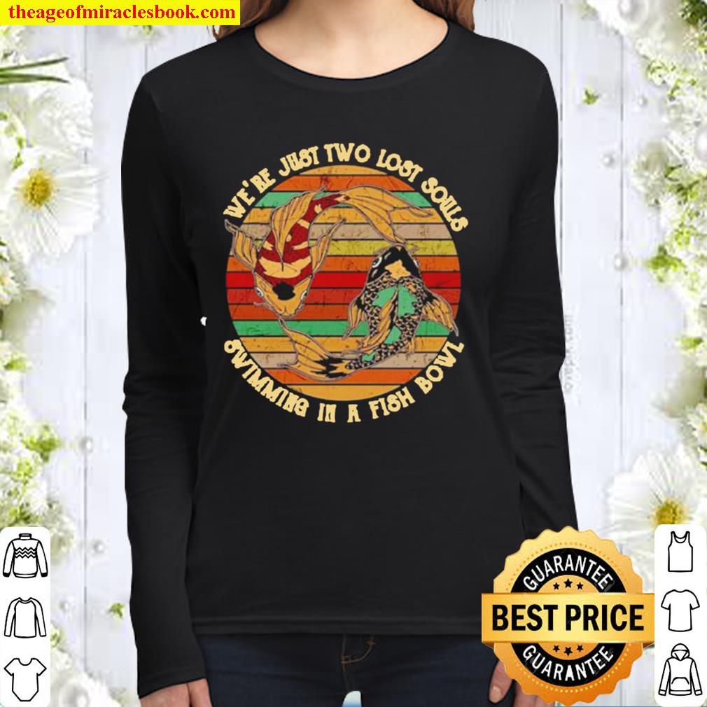 We’re just two lost souls swimming in a fish bowl vintage Women Long Sleeved