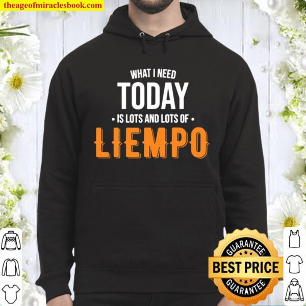 What I Need Today Is Lots Of Liempo Hoodie