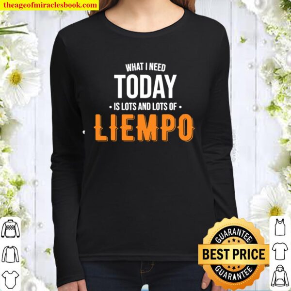 What I Need Today Is Lots Of Liempo Women Long Sleeved