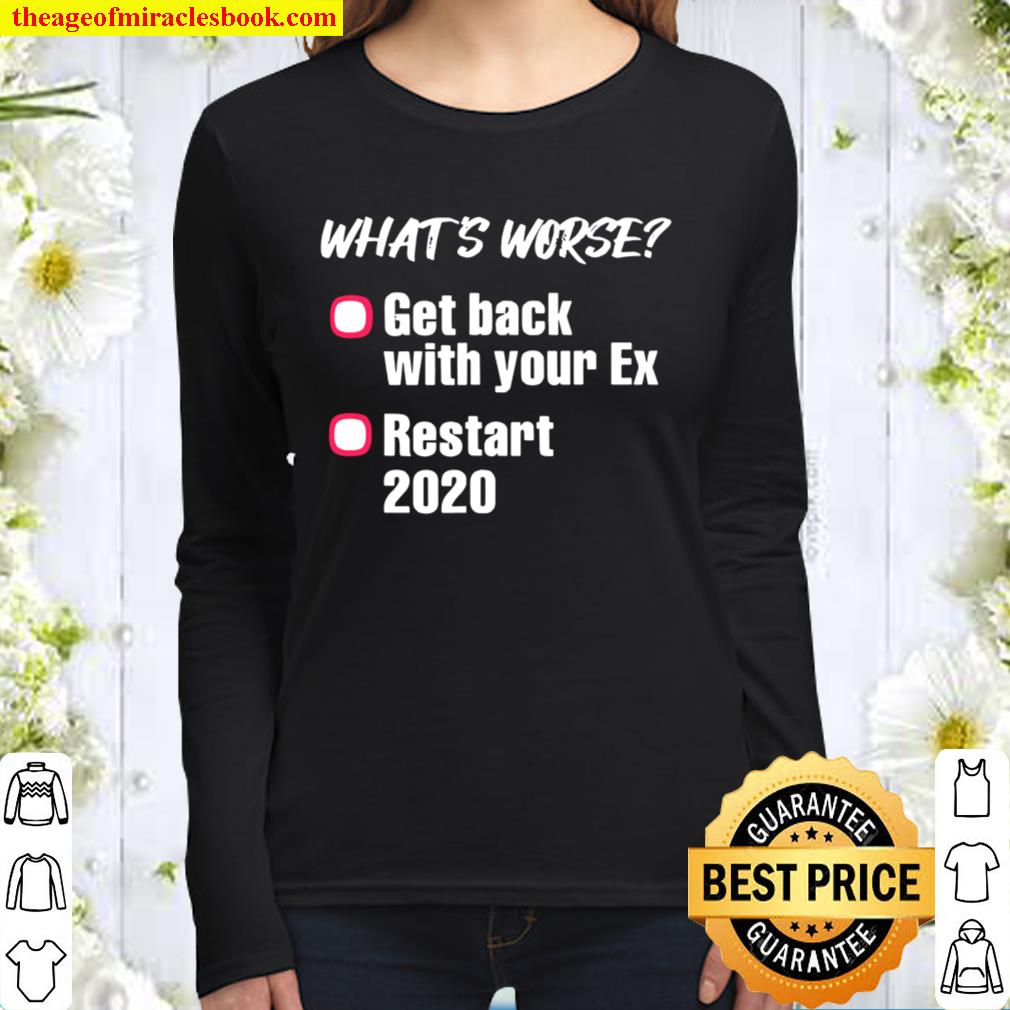 What’s Worse Get Back With Your Ex-Girlfriend Or Ex-Boyfriend Vs 2020 Women Long Sleeved