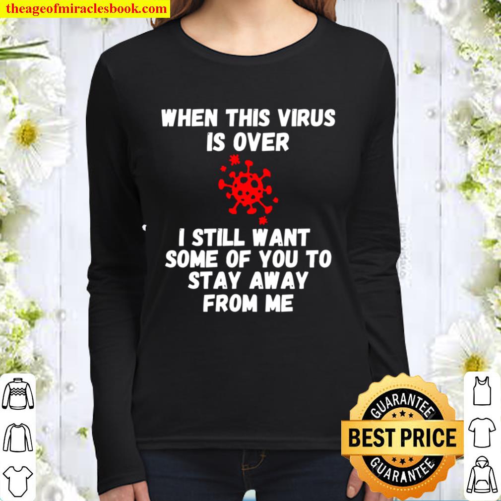 When This Virus Is Over 2020 Stay Away Social Distancing Women Long Sleeved