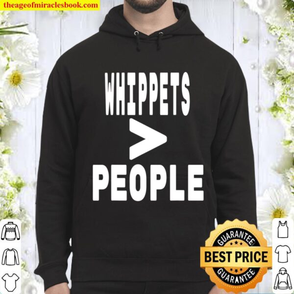 Whippets Greater than People Dog Owner Mom and Dad Hoodie