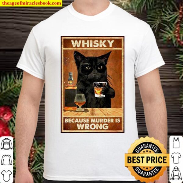 Whisky because murder is wrong black cat vintage Shirt