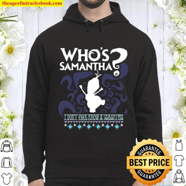 Whos Samantha Funny Frozen Snowman Questions Hoodie