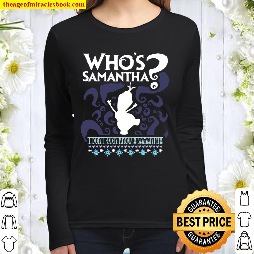 Whos Samantha Funny Frozen Snowman Questions Women Long Sleeved