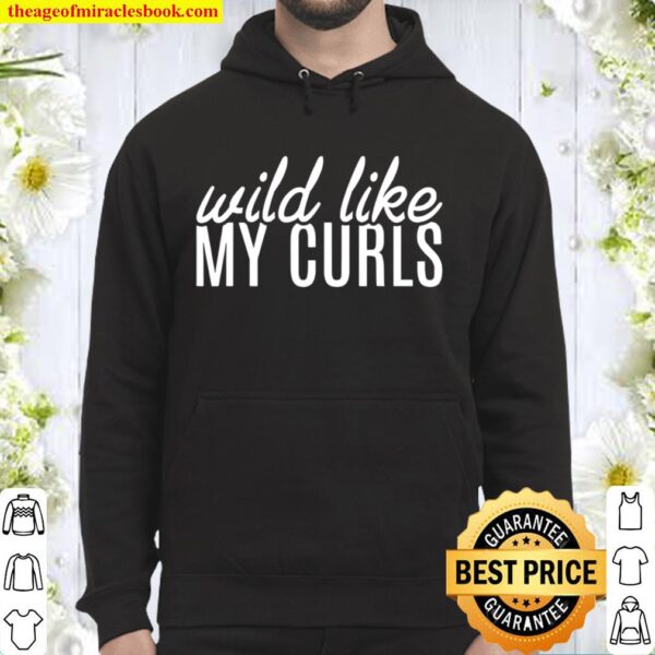 Wild Like My Curls Curly Haired Hoodie