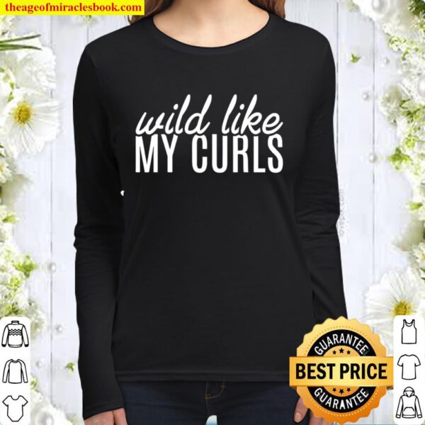 Wild Like My Curls Curly Haired Women Long Sleeved