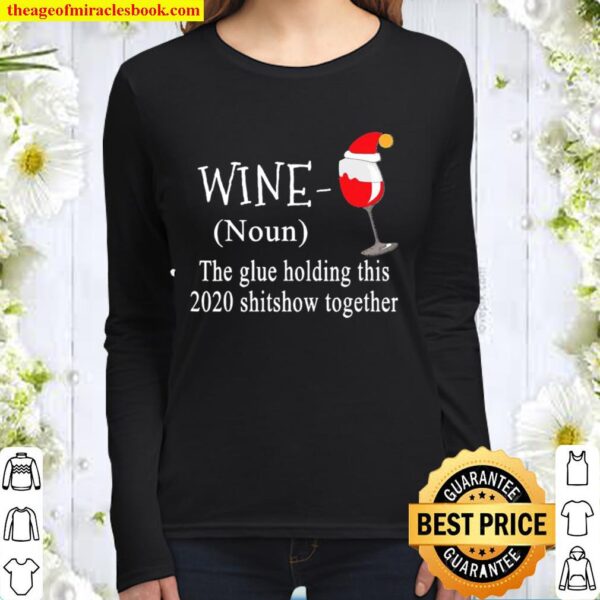 Wine hat Santa the glue holding this 2020 shitshow together Women Long Sleeved