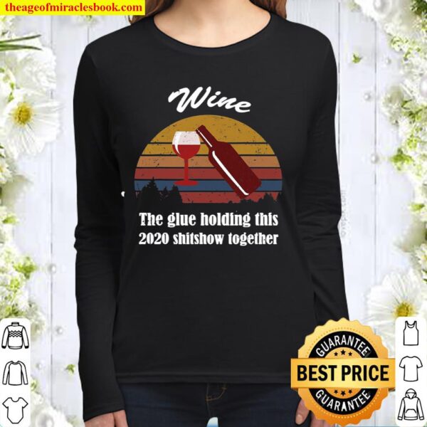Wine – Glue That Holds This 2020 Shitshow Together Women Long Sleeved