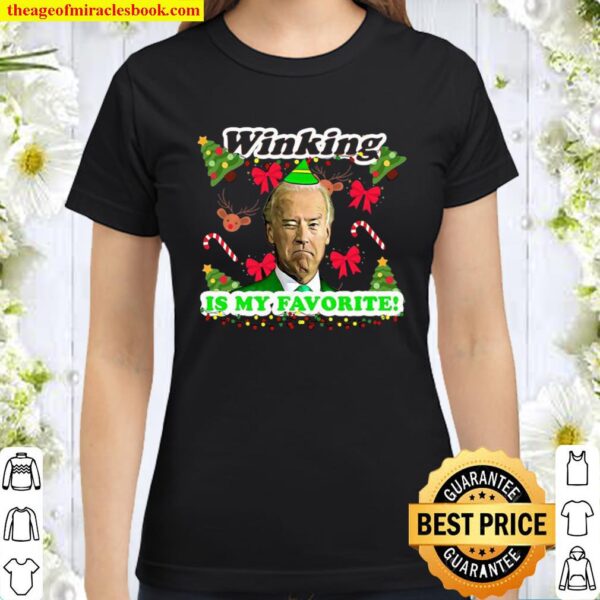 Winking Is My Favorite Joe Biden Ugly Christmas Classic Women T-Shirt