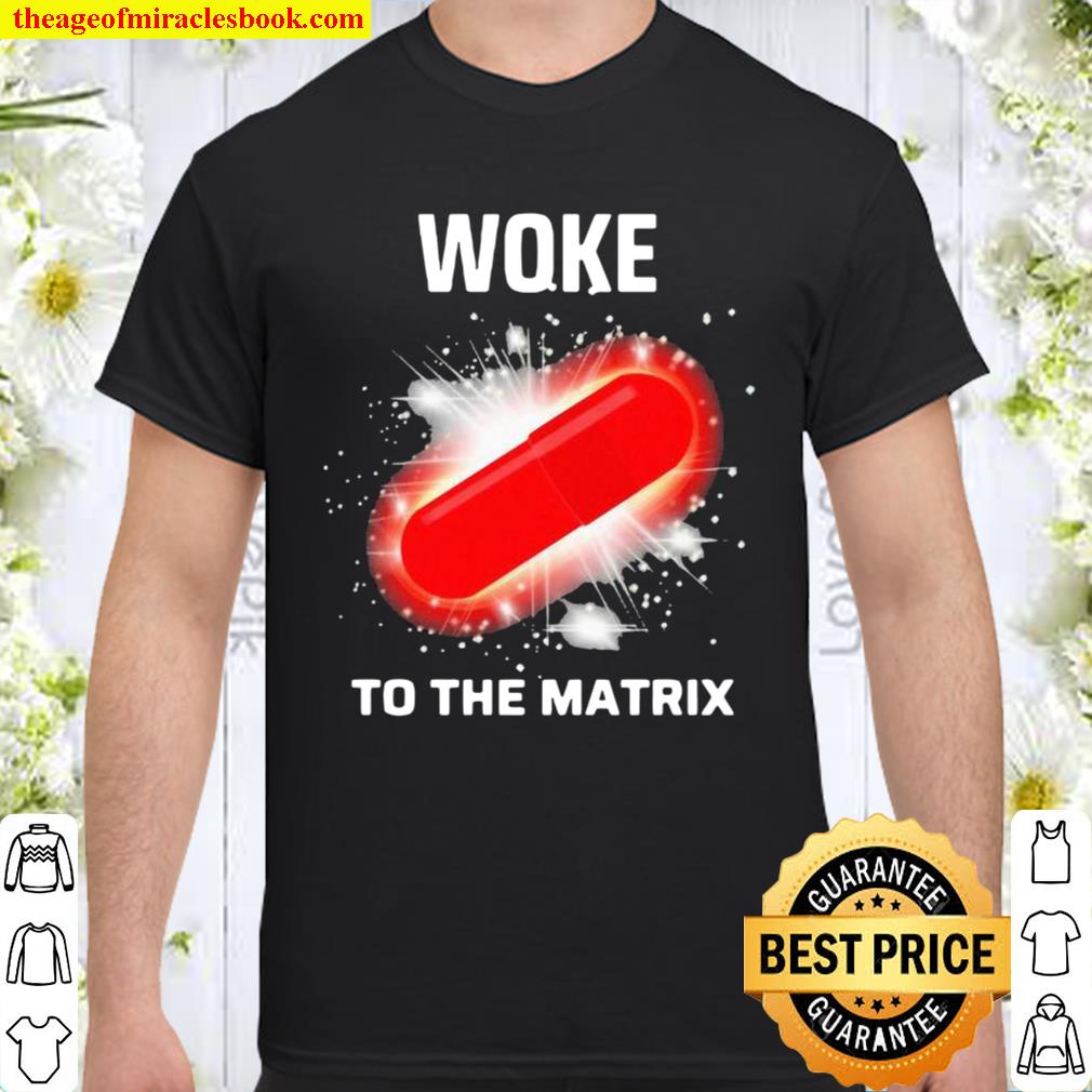 Woke To The Matrix Medical Pill Shirt