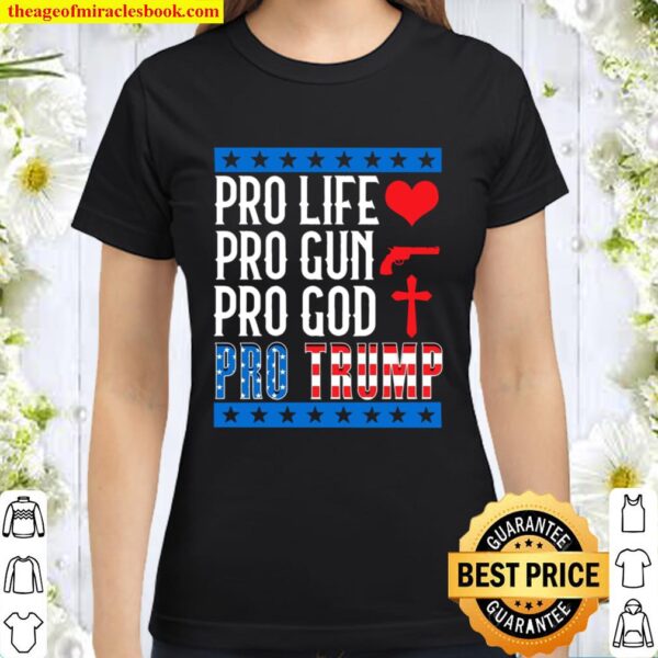 Women Men Pro Life Gun God Trump 2020 Election Campaign Classic Women T-Shirt
