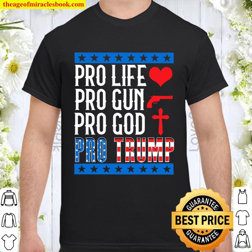 Women Men Pro Life Gun God Trump 2020 Election Campaign limited Shirt, Hoodie, Long Sleeved, SweatShirt