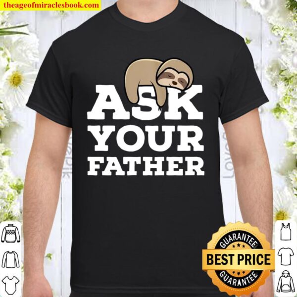 Womens Ask Your Father Sloth Mom Wife Mother’s Day Shirt