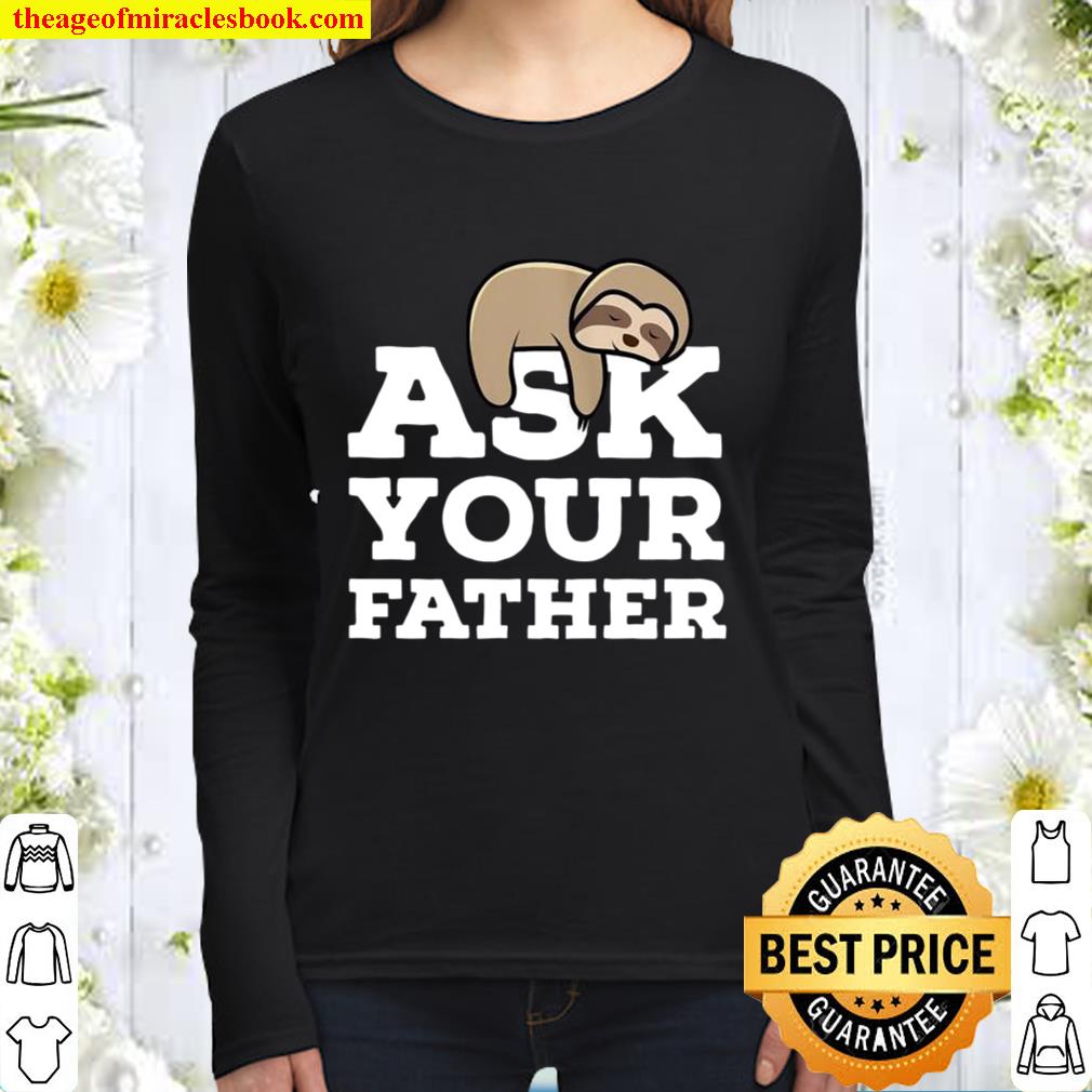 Womens Ask Your Father Sloth Mom Wife Mother’s Day Women Long Sleeved