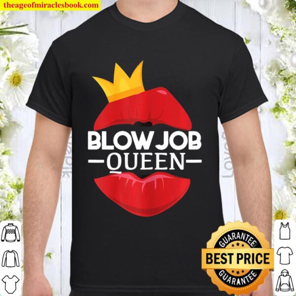 Womens Blowjob Queen Sex Valentine’s Day Funny Gift For Girlfriend Shirt