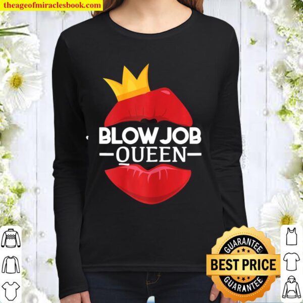 Womens Blowjob Queen Sex Valentine’s Day Funny Gift For Girlfriend Women Long Sleeved