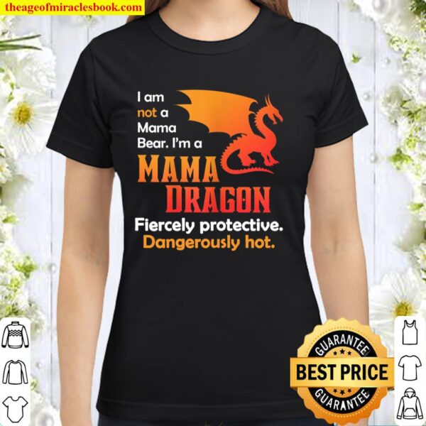 Womens Funny Gifts for Wife Not A Mama Bear Hot Mama Dragon Classic Women T-Shirt