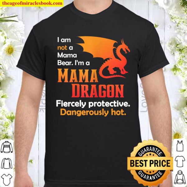 Womens Funny Gifts for Wife Not A Mama Bear Hot Mama Dragon Shirt