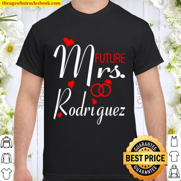 Womens Future Mrs Rodriguez Wife To Be Bride To Be Valentine Shirt
