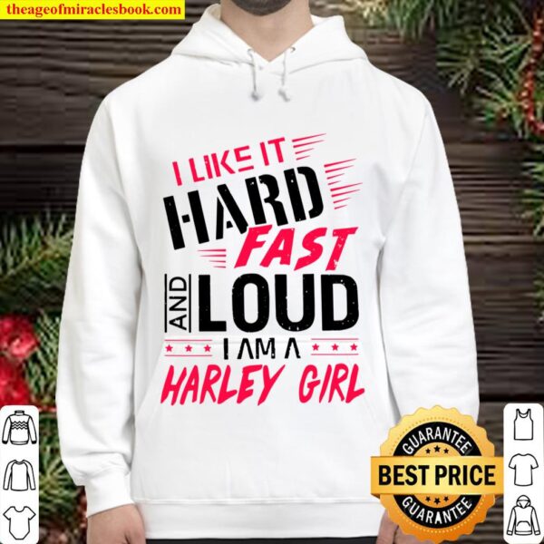 Womens I Like It Hard Fast And Loud I Am A Harley Girl Women_s Gift Hoodie
