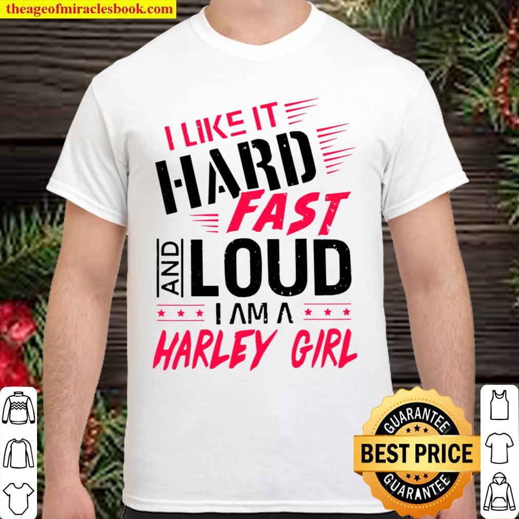 Womens I Like It Hard Fast And Loud I Am A Harley Girl Women’s Gift T-Shirt