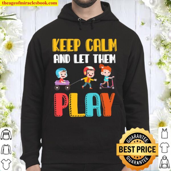 Womens Keep Calm and Let them Play Child Care Worker Hoodie