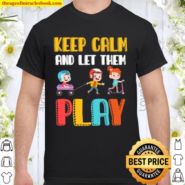 Womens Keep Calm and Let them Play Child Care Worker Shirt