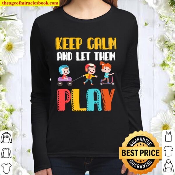 Womens Keep Calm and Let them Play Child Care Worker Women Long Sleeved