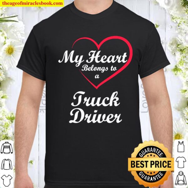 Womens My Heart Belongs To A Truck Driver Valentine’s Day Shirt