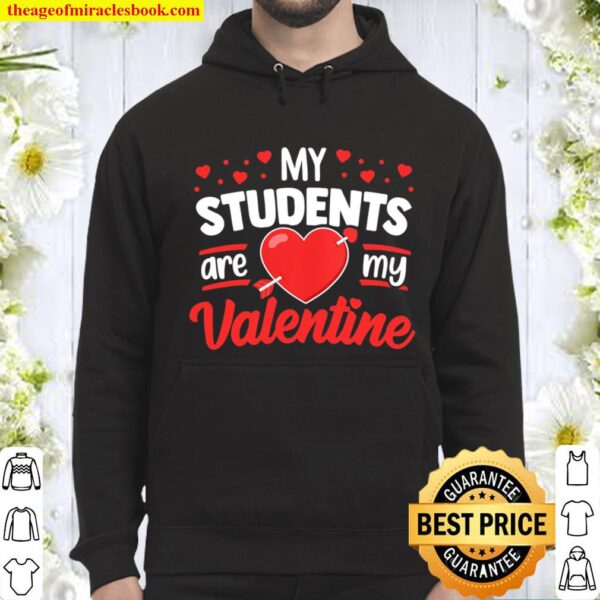 Womens My Students Are My Valentine Teacher Classroom Heart Love Hoodie