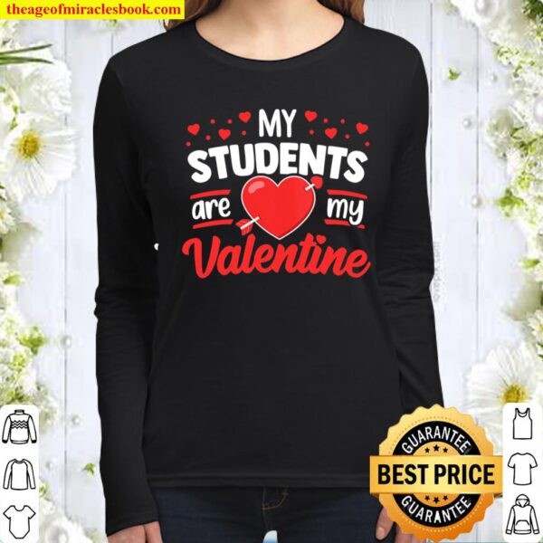Womens My Students Are My Valentine Teacher Classroom Heart Love Women Long Sleeved
