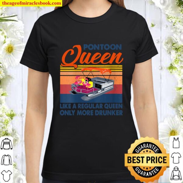 Womens Pontoon Queen Like a regular QUEEN only more drunker V-Neck Classic Women T-Shirt