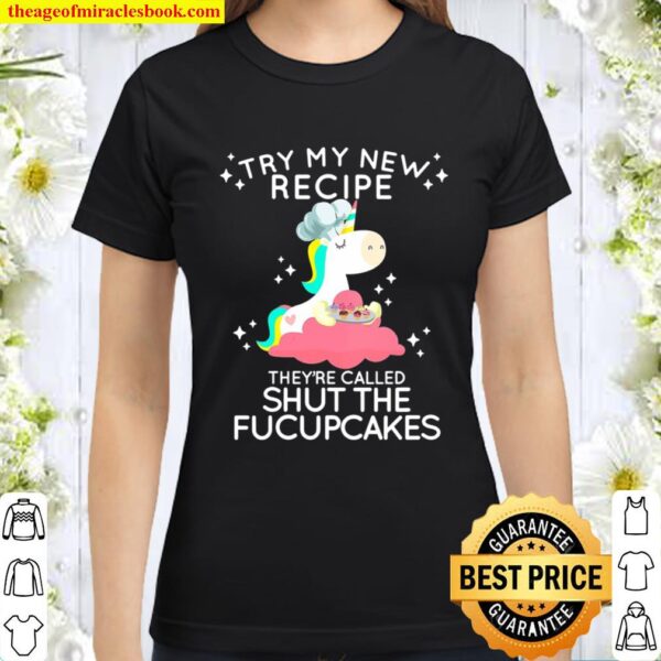 Womens Shut The Fucupcakes Funny New Recipe Fucking Unicorn V-Neck Classic Women T-Shirt