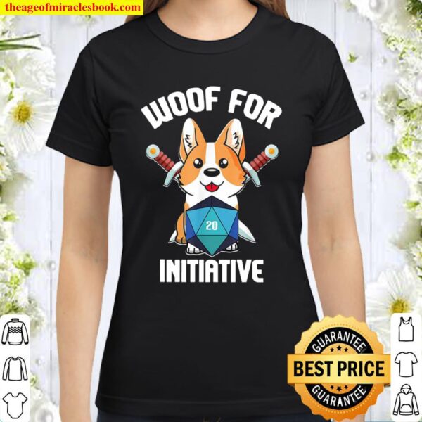 Woof For Initiative Funny Corgi D20 Rpg Dungeons And Dogs Classic Women T-Shirt